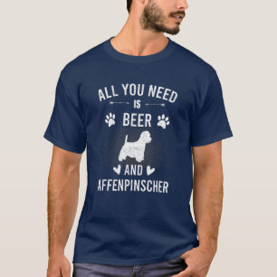 All You Need Is Beer And Affenpinscher Dog Lover T-Shirt