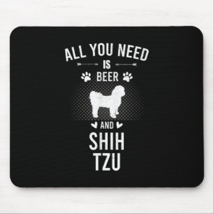 All You Need Is Beer And Shih Tzu Dog Lover Mouse Pad