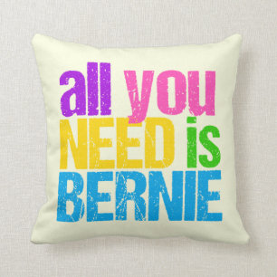 All You Need is Bernie Sanders Throw Pillow