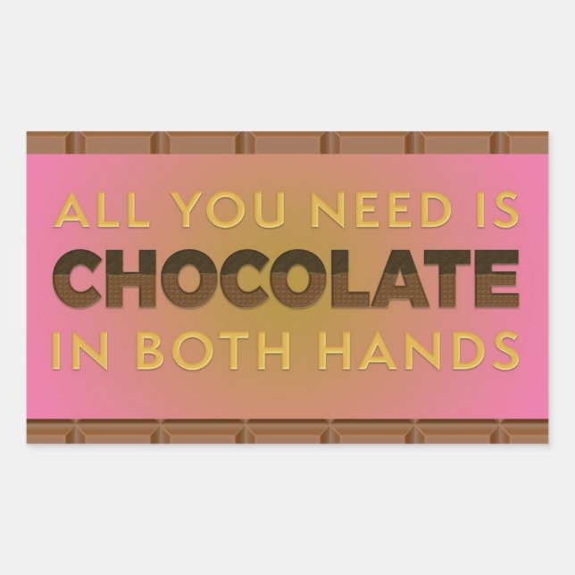 All You Need is Chocolate in Both Hands Sticker (Front)