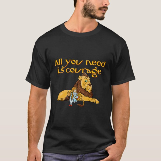 All You Need Is Courage Wizard Of Oz T-Shirt (Front)