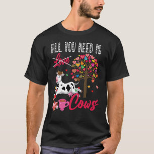 All You Need Is Cows Valentine's Day Hearts Farmer T-Shirt