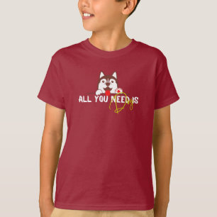 All you need is dog T-Shirt