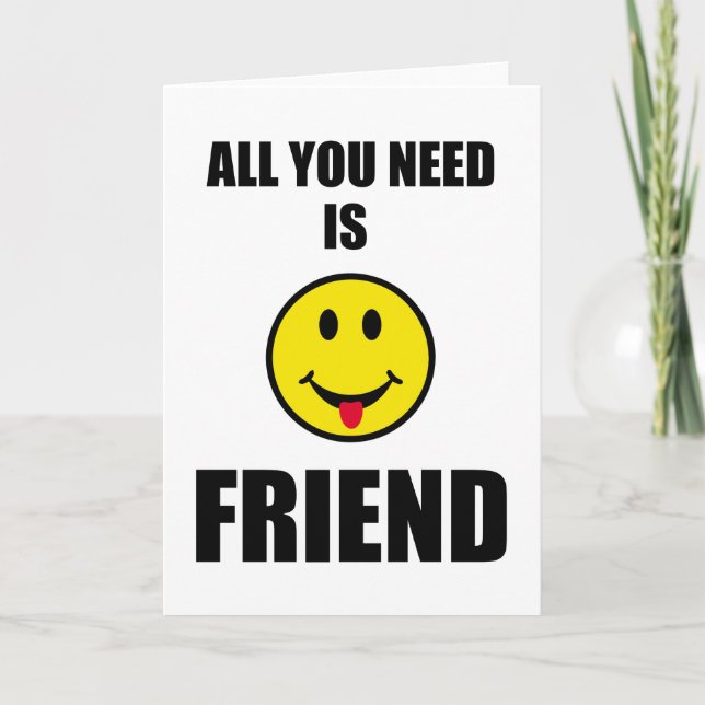 All you need is friend card (Front)