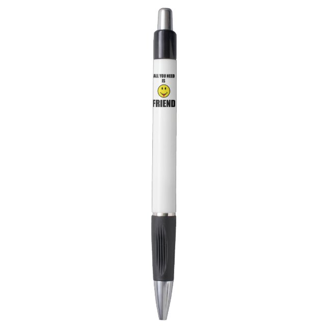 All you need is friend pen (Front Vertical)