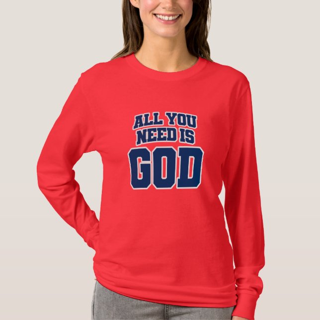 All you need is God T-Shirt (Front)