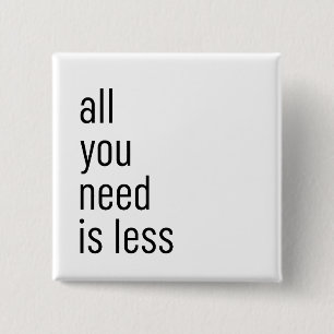 All you need is less 2 inch square button