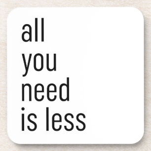 All you need is less coaster