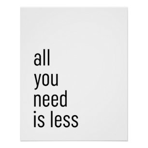 All you need is less poster