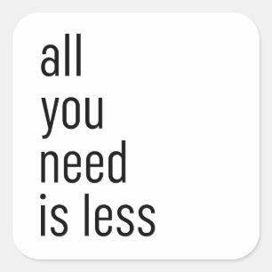 All you need is less square sticker