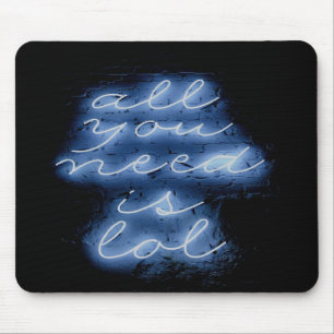 All You Need is LOL Neon Blue Sign Mouse Pad