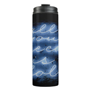 All You Need is LOL Neon Blue Sign Thermal Tumbler