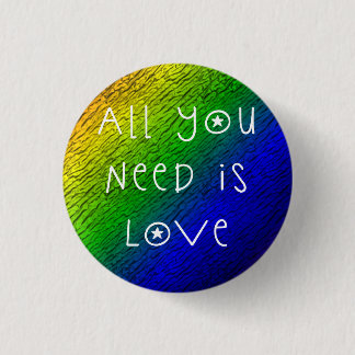 All You Need Is Love 1 Inch Round Button