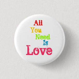 All You Need Is Love 1 Inch Round Button