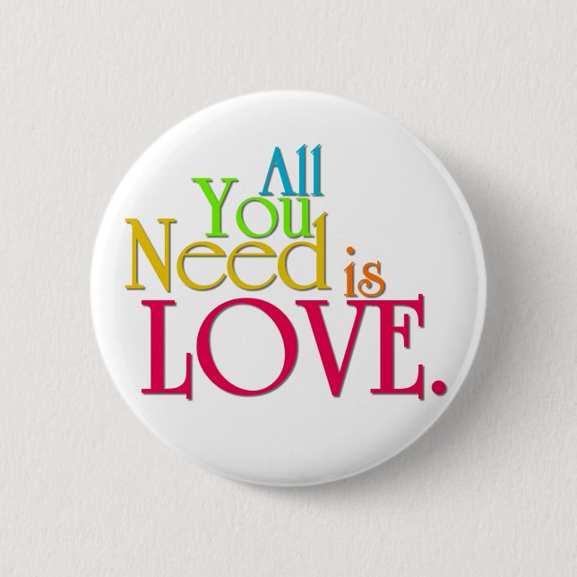 All You Need Is Love 2 Inch Round Button (Front)
