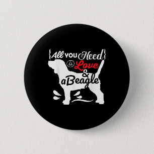 All You Need Is Love And A Beagle Cute Dog Lovers 2 Inch Round Button
