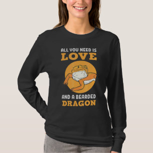 All You Need Is Love And A Bearded Dragon Reptile T-Shirt