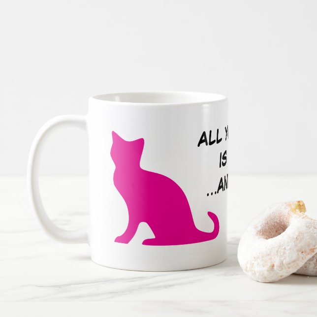 All you need is love and a cat funny coffee mug (With Donut)