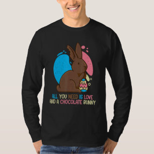 All You Need Is Love And A Chocolate Bunny Christi T-Shirt