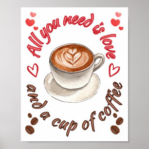 All you need is love and a cup of coffee poster
