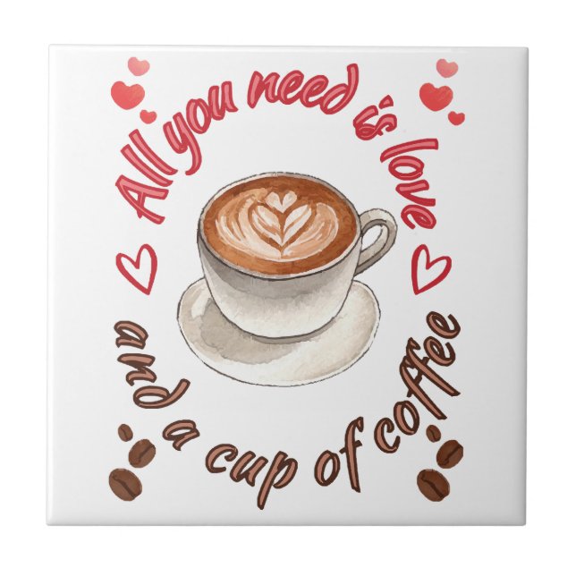All you need is love and a cup of coffee tile (Front)