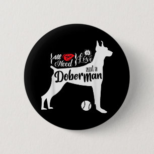 All You Need Is Love And A Doberman Cute Dog Lover 2 Inch Round Button