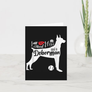 All You Need Is Love And A Doberman Cute Dog Lover Card