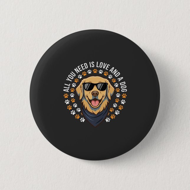 All You Need Is Love And A Dog_1 2 Inch Round Button (Front)
