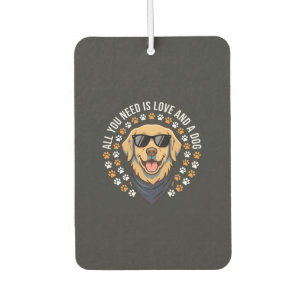 All You Need Is Love And A Dog_1 Air Freshener