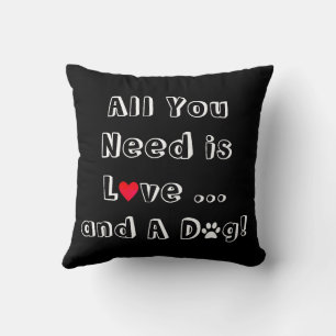 All you need is Love ... and a Dog Black Throw Pillow