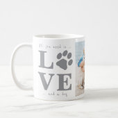 All You Need Is Love and a Dog Custom Photo Coffee Mug (Left)