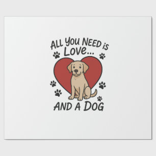 All You Need is Love and a Dog Cute Labrador Dog Wrapping Paper