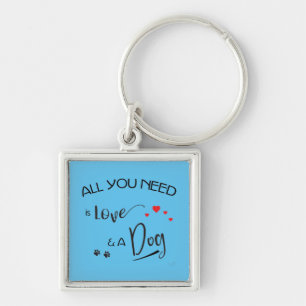 All-you-need-is-Love-and a Dog! Graphic Keychain