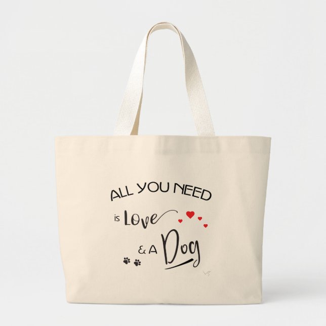 All-you-need-is-Love-and a Dog! Graphic Large Tote Bag (Front)