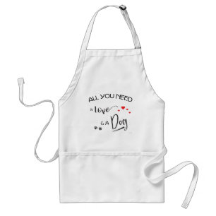 All-you-need-is-Love-and a Dog! Graphic Standard Apron