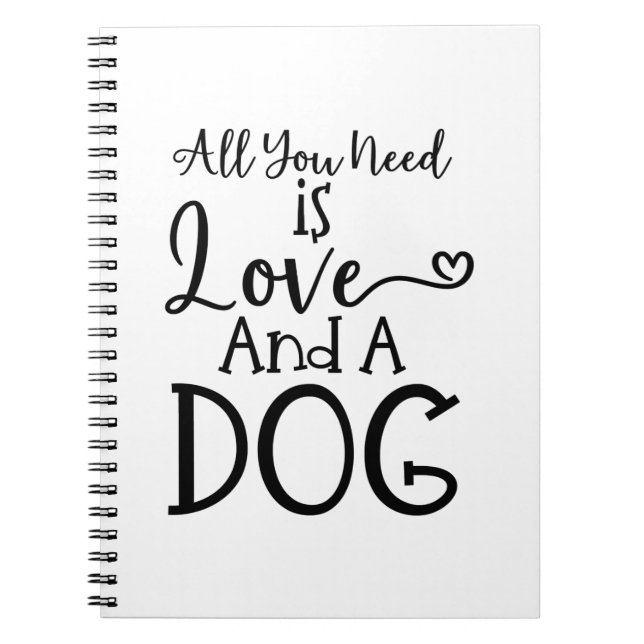All you need is Love and a Dog Notebook (Front)