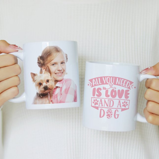 All You Need is Love and a Dog Photo Coffee Mug (Creator Uploaded)