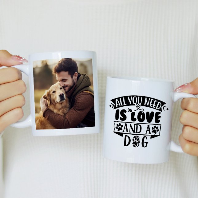All You Need is Love and a Dog Photo Coffee Mug (Creator Uploaded)