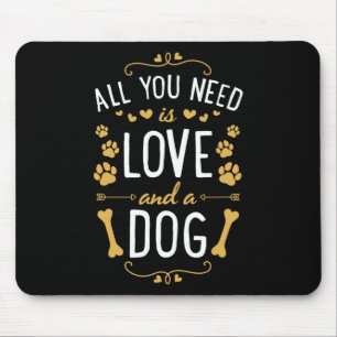 All You Need Is Love And A Dog Valentines Day Gift Mouse Pad