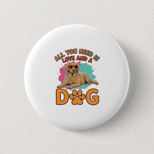 All You Need Is Love and a Dog Vintage Dog Lover D 2 Inch Round Button