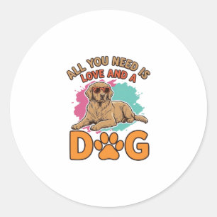 All You Need Is Love and a Dog Vintage Dog Lover D Classic Round Sticker