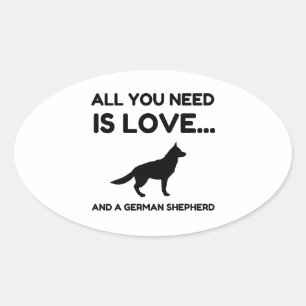 All You Need Is Love And A German Shepherd Dog Fun Oval Sticker
