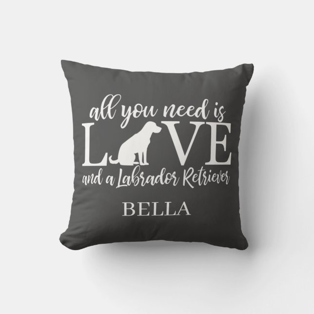 All you need is love and a lab dog throw pillow (Front)