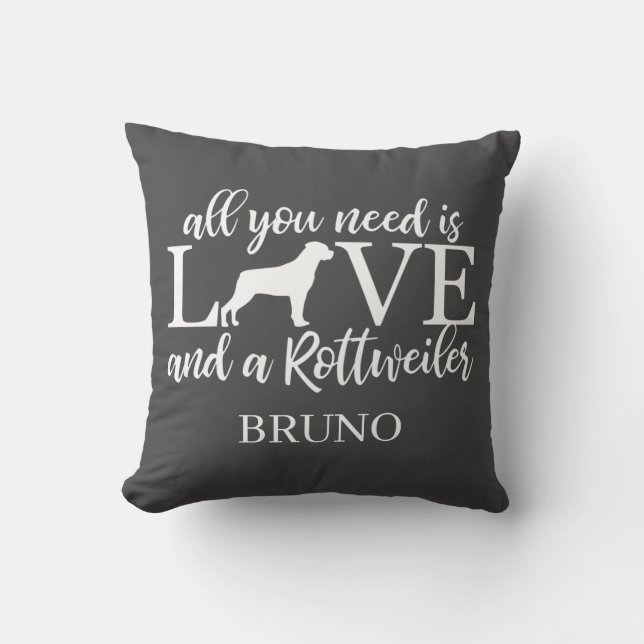 All you need is love and a rottweiler pet throw pillow (Front)