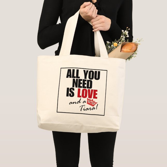 "ALL YOU NEED IS LOVE and a Tiara!" Tote Bag (Front (Product))