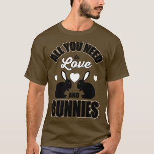 All you need is love and bunnies T-Shirt