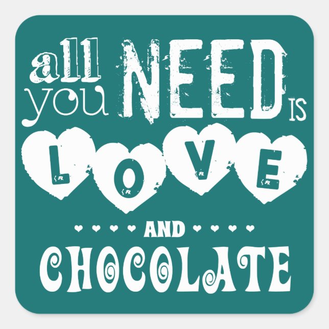 All You Need is Love and Chocolate Square Sticker (Front)
