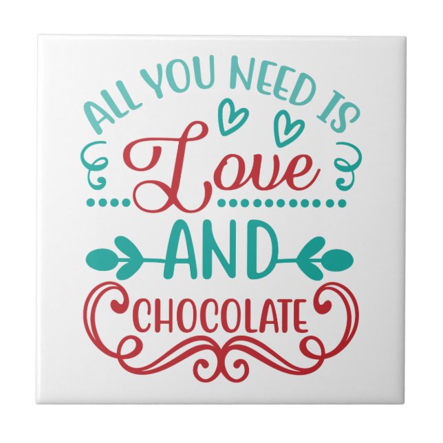All You Need is Love and Chocolate Tile (Front)