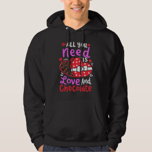 All You Need Is Love And Chocolate Valentine's Day Hoodie