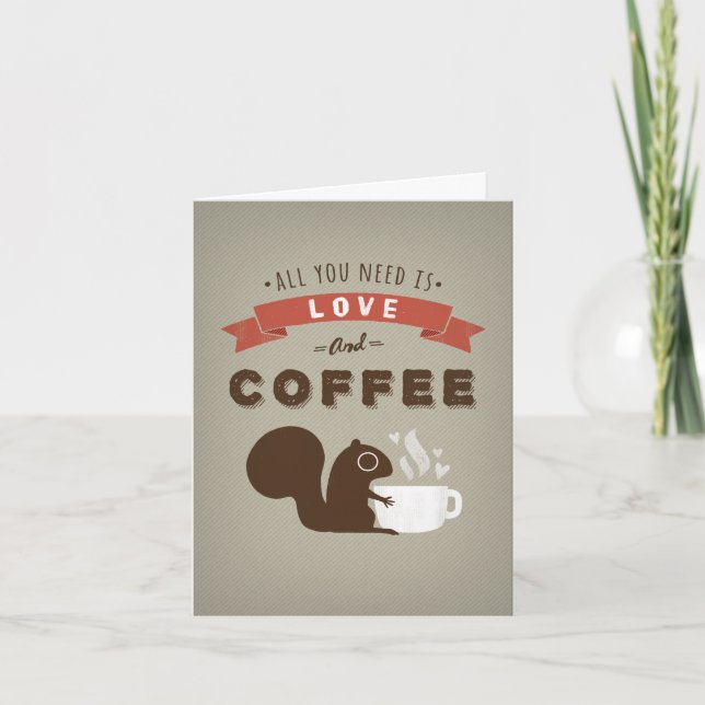 All You Need is Love and Coffee - Custom Card (Front)